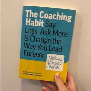 The Coaching Habit Book by Michael Bungay Stanier